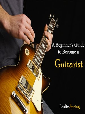 cover image of A Beginner's Guide to Become a Guitarist